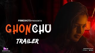 Ghonchu (2023) PrimeShots App Hindi Web Series Trailer Video HD