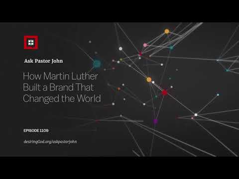 How Martin Luther Built a Brand That Changed the World // Ask Pastor John