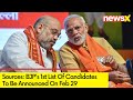Sources: BJPs 1st List Of Candidates On Feb 29 | PM Modi & Shah Likely In 1st List | NewsX