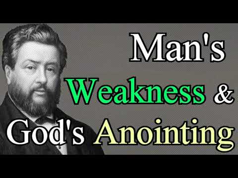 Man's Weakness and God's Anointing - Charles Spurgeon Audio Sermons