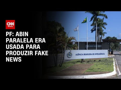 ​PF: Abin Paralela era usada para produzir fake news | BASTIDORES CNN