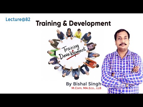 Training & Development II Business Management II Lecture@82 - By Bishal Singh