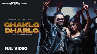 Chaklo Dharlo ~ Gurman Maan & Deepak Dhillon Ft Anjali Arora | Punjabi Song Video HD