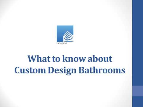 What to know about Custom Design Bathrooms