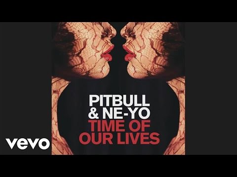 Pitbull, Ne-Yo - Time Of Our Lives (Audio)