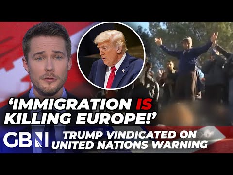 'Trump was RIGHT!' - Proof immigration is killing Europe EXPOSED amid United Nations warning