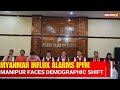 IPFM Flags Myanmar Influx | Demographic Shift in Manipur Sparks Concern