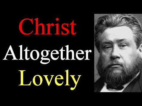 Altogether Lovely - Charles Spurgeon / Christian Audio Sermons