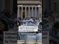 Columbia agrees to pay $200 million to restore funding cut by Trump administration - 00:32 min - News - Video