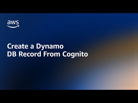 Automatically Create a Dynamo DB Record from a Cognito User Pool | Amazon Web Services