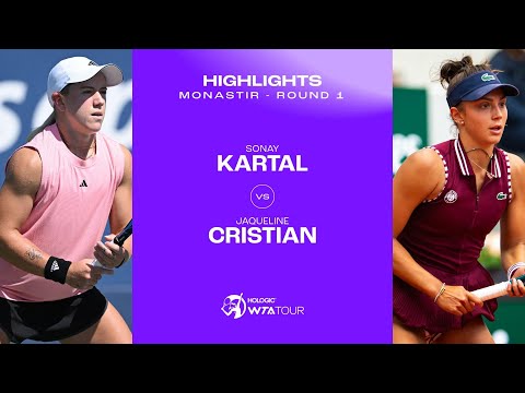 Sonay Kartal vs. Jaqueline Cristian | 2024 Monastir Round 1 | WTA Match Highlights