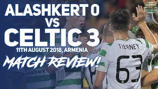 Alashkert 0-3 Celtic | Match Reaction/Review! | Q&a Announcement!