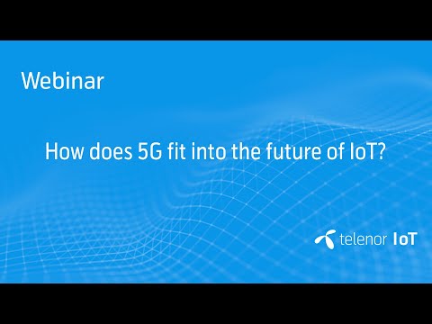 Webinar: How does 5G fit into the future of IoT?