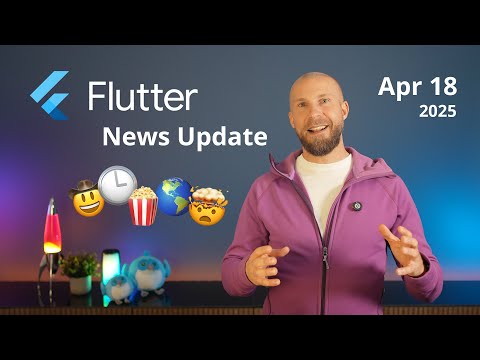 Flutter Friday Roundup 🥳 Apr 18 2025