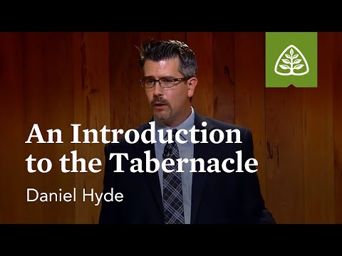 An Introduction to the Tabernacle: God in Our Midst with Daniel Hyde