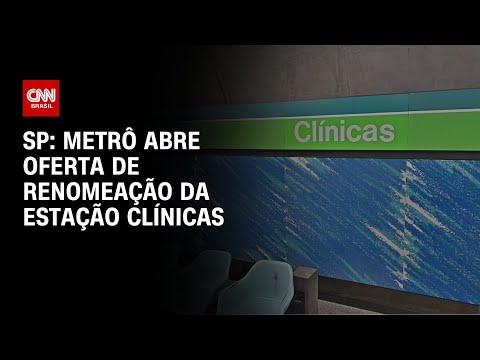 SP: metrô abre oferta de renomeação da estação clínicas | BASTIDORES CNN