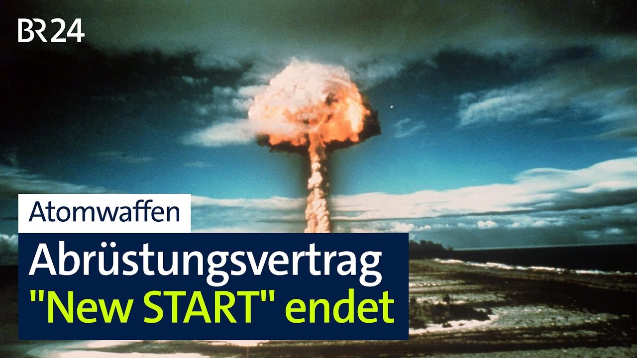 Atomwaffen: Abrüstungsabkommen „New START“ endet | BR24
