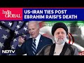 Iran US Relations | How Will Iranian Presidents Death Impact US-Iran Ties? | India Global