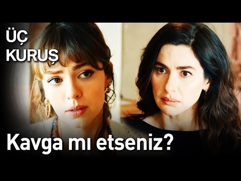 Üç Kuruş | Kavga mı Etseniz?