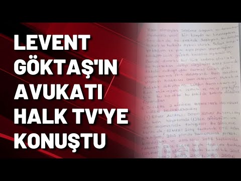 Levent Göktaş'ın avukatı 7 sayfalık mektubu doğruladı...