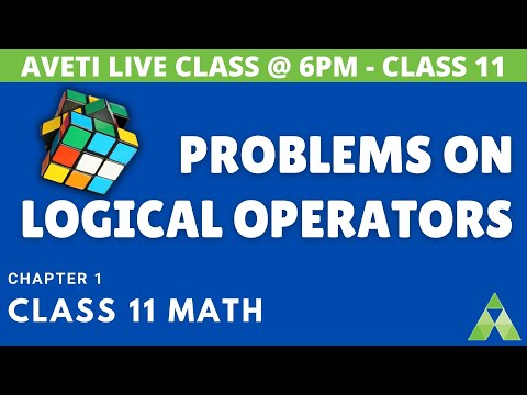 Class 11 Mathematics | Mathematical Reasoning | Problems on Logical Operators | Aveti Learning