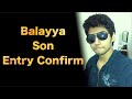 Balakrishna's Son Mokshagna to enter Tollywood Next Year