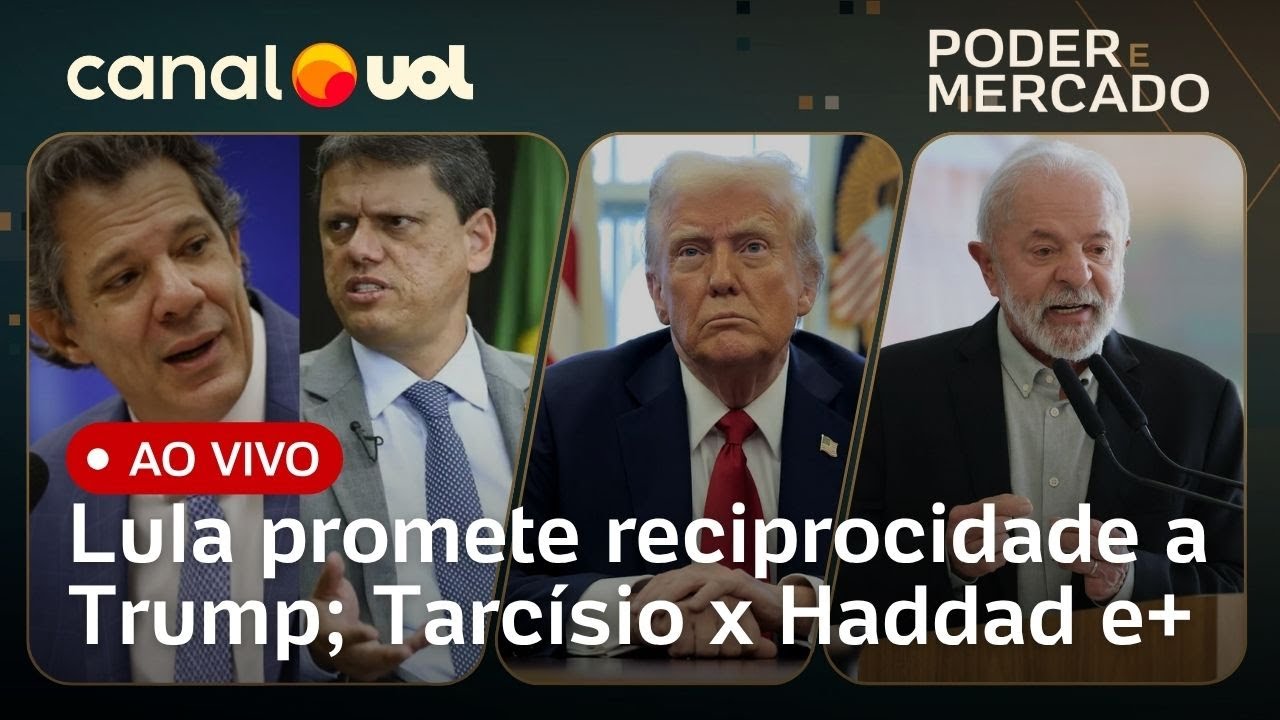 Poder e Mercado Lula promete reciprocidade a Trump Tarcísio x Haddad e mais