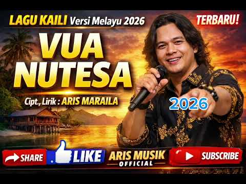 VUA NUTESA – Lagu Kaili Versi Melayu 2026 (TERBARU!) | Aris Maraila | Aris Musik Official
