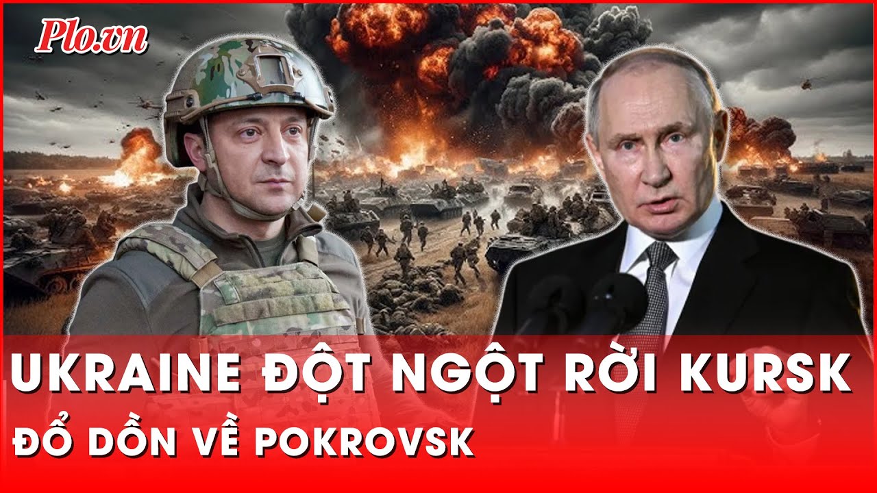 Tin nóng quốc tế: Thua thảm ở Kursk, UKraine dồn lực về phòng thủ Pokrovk để đánh Nga