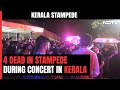 Kerala Stampede | 4 Students Dead In Stampede During Concert At Kerala University