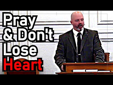 Pray & Dont Lose Heart - Pastor Patrick Hines Sermon
