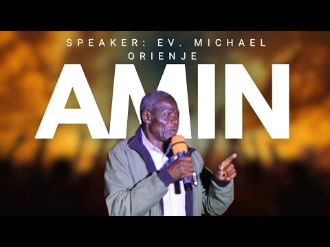 'AMIN' | LATEST FAMILY LIFE SERMON BY EV. MICHAEL ORIENJE