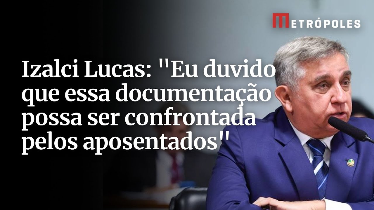 Izalci Lucas Eu duvido que essa documentação possa ser confrontada pelos aposentados