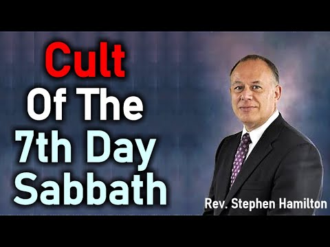 Cult of the 7th Day Sabbath - Rev. Stephen Hamilton