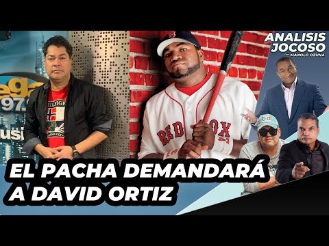 ANALISIS JOCOSO - EL PACHA DEMANDARA A DAVID ORTIZ