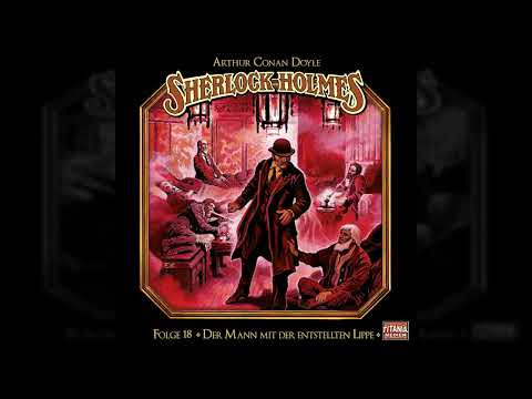 Sherlock Holmes - Die geheimen Fälle des Meisterdetektivs - 18: Der Mann mit der entstellten Lippe