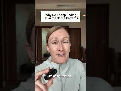 Why do I keep ending up in the same patterns?