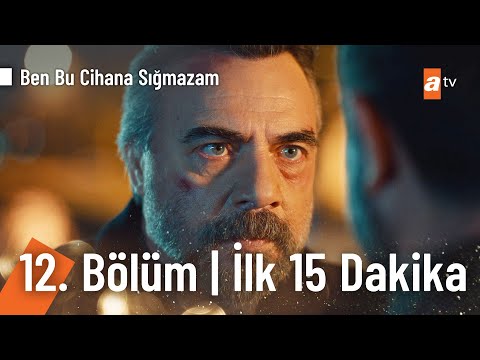 Ben Bu Cihana Sığmazam 12. Bölüm | İlk 15 Dakika