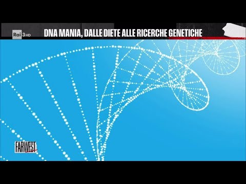 DNA mania, dalle diete alle ricerche genetiche - Farwest 17/06/2024