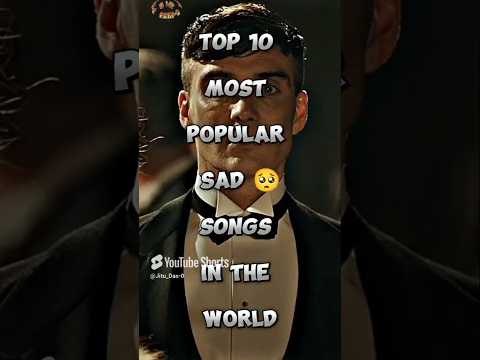 Top 10 Most Popular Sad 😭 Songs In The World #facts #songs #sad
