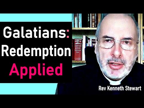 Galatians: Redemption Applied - Kenneth Stewart Sermon