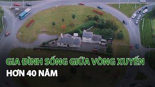 Gia Đình sống giữa Vòng Xuyến hơn 40 năm| VTC14