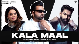 Kala Maal ~ Jaskaran Grewal x Gurlez Akhtar | Punjabi Song Video HD