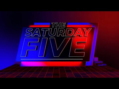 The Saturday Five | Saturday 8 June