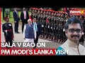 Bala V Rao on PM Modis Sacred Visit to Anuradhapura & Strengthening India-Lanka Ties
