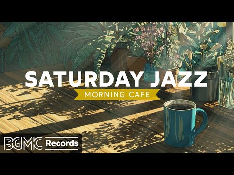 SATURDAY JAZZ 🌲 Weekend Relaxation Cafe - Leisurely Jazz & Bossa Nova for Slow Living