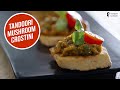 Tandoori Mushroom Crostini | What’s in your Fridge | Sanjeev Kapoor Khazana