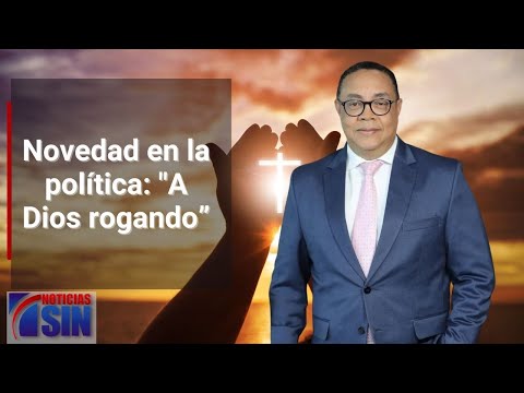 Novedad en la política: "A Dios rogando”