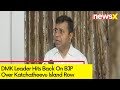 DMK Leader Hits Back On BJP | Katchatheevu Island Row | NewsX