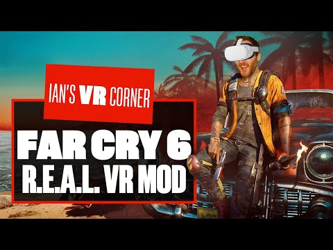 Far Cry 6 comes ALIVE With This MIND-BLOWING New R.E.A.L. VR Mod - Ian's VR Corner